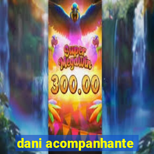 dani acompanhante